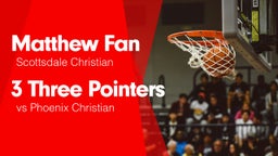 3 Three Pointers vs Phoenix Christian 