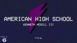 Kenneth Mcgill iii's highlights American High School