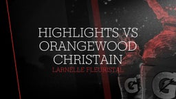 Larnelle Fleuristal's highlights Highlights Vs Orangewood Christain