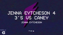  Jenna Eytcheson 4 3's vs Caney 
