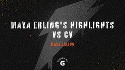 Maya Erling's Highlights vs CV