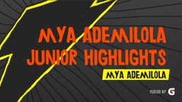 Mya Ademilola Junior Highlights