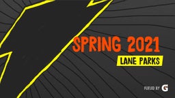 Lane Parks's highlights Spring 2021