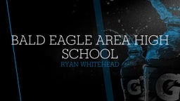 Ryan Whitehead's highlights Bald Eagle Area High School