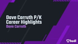 Dave Carruth P/K Career Highlights