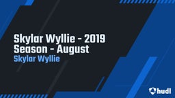 Skylar Wyllie - 2019 Season - August