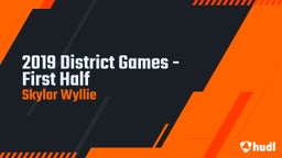 2019 District Games - First Half