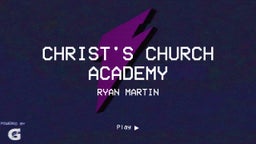 Ryan Martin's highlights Christ's Church Academy