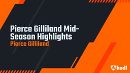 Pierce Gilliland Mid-Season Highlights