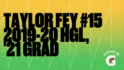 Taylor Fey #15 2019-20 HGL, '21 Grad
