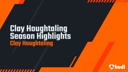 Clay Houghtaling Season Highlights