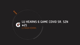 Lu Hearns 6 game covid  Sr. Szn #21