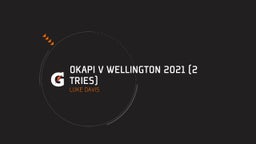 Okapi v Wellington 2021 (2 Tries)