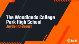 Jayden Clebourn's highlights The Woodlands College Park High School