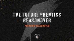 The Future Prentiss Reasonover 