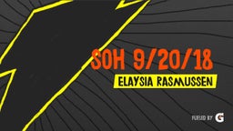 Elaysia Rasmussen's highlights SOH 9/20/18