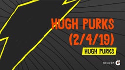 Hugh Purks's highlights Hugh Purks  (2/4/19)