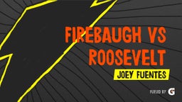 Firebaugh Vs Roosevelt