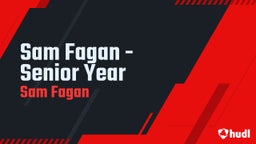 Sam Fagan - Senior Year