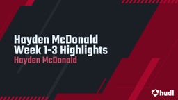 Hayden McDonald Week 1-3 Highlights