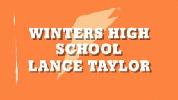 Lance Taylor's highlights Winters High School