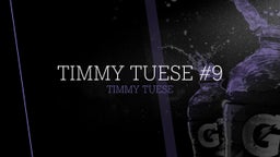 Timmy Tuese #9