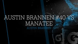 Austin Brannen's highlights Austin Brannen #40 vs Manatee 