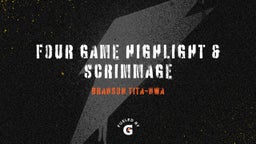 Four Game Highlight & Scrimmage