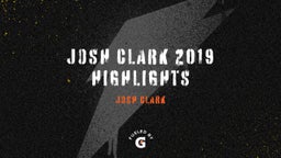 Josh Clark 2019 Highlights