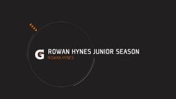 Rowan Hynes Junior Season