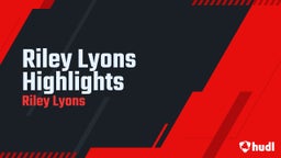 Riley Lyons Highlights