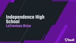 Latravious Brice's highlights Independence High School