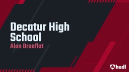 Alan Braaflat's highlights Decatur High School