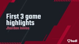 First 3 game highlights