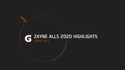 Zayne Alls 2020 Highlights