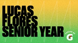 Lucas Flores Senior Year