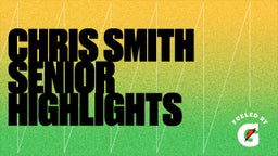 Chris Smith Senior Highlights