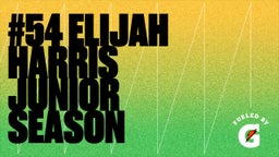 #54 Elijah Harris Junior Season