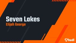 Elijah George's highlights Seven Lakes