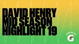 David Henry Mid Season Highlight 19