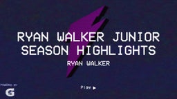 Ryan Walker Junior Season Highlights