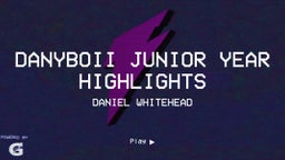 Danyboii Junior Year Highlights