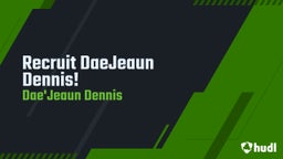 Recruit DaeJeaun Dennis!