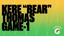 Kere “bear” thomas's highlights Kere “Bear” Thomas Game-1