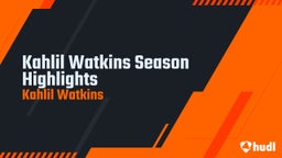 Kahlil Watkins Season Highlights