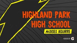 Moises Aguirre's highlights Highland Park High School