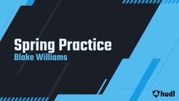 Blake Williams's highlights Spring Practice
