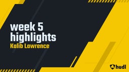 Kalib Lawrence's highlights week 5 highlights