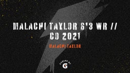 Malachi Taylor 6'3 Wr // Co 2021