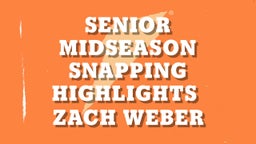 Senior Midseason Snapping Highlights 